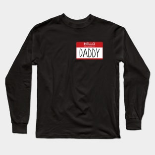 Hello My Name is Daddy - Name Tag Gift Long Sleeve T-Shirt